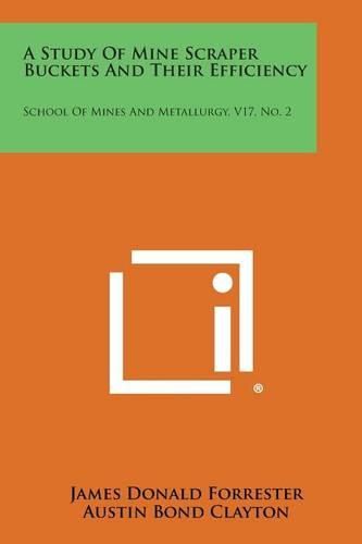 Cover image for A Study of Mine Scraper Buckets and Their Efficiency: School of Mines and Metallurgy, V17, No. 2