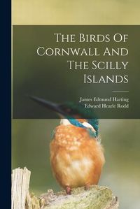 Cover image for The Birds Of Cornwall And The Scilly Islands