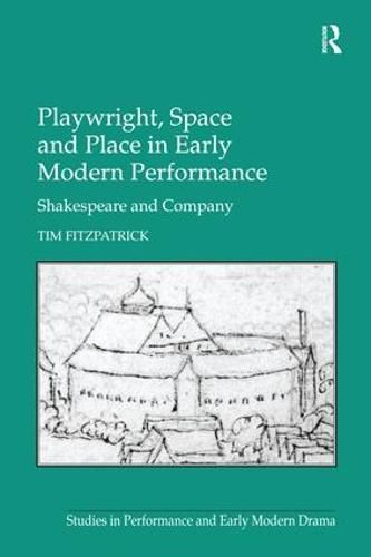 Cover image for Playwright, Space and Place in Early Modern Performance: Shakespeare and Company