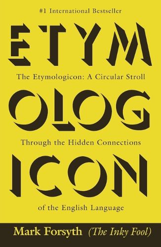 Cover image for The Etymologicon: A Circular Stroll Through the Hidden Connections of the English Language