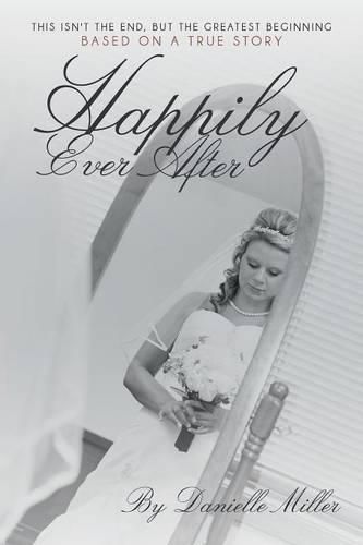 Happily Ever After: This Isn't the End, but the Greatest Beginning