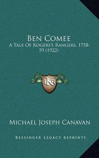 Cover image for Ben Comee: A Tale of Rogers's Rangers, 1758-59 (1922)