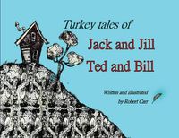 Cover image for Turkey Tales of Jack and Jill and Ted and Bill