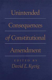 Cover image for Unintended Consequences of Constitutional Amendment