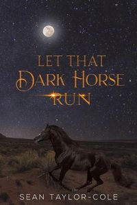 Cover image for Let That Dark Horse Run