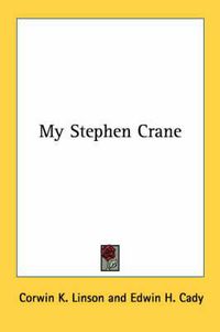 Cover image for My Stephen Crane