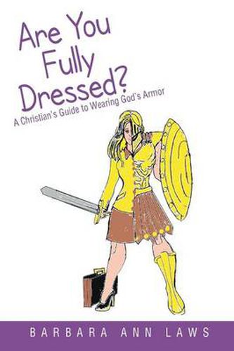Cover image for Are You Fully Dressed?: A Christian's Guide to Wearing God's Armor