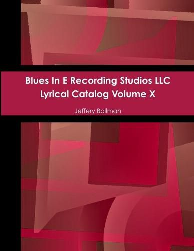 Cover image for Blues In E Recording Studios LLC Lyrical Catalog Volume X