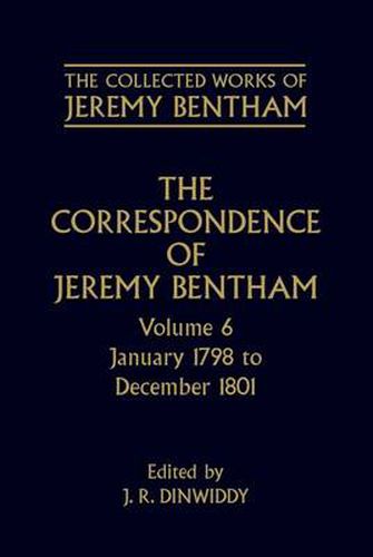 The Collected Works of Jeremy Bentham: Correspondence: Volume 6: January 1798 to December 1801