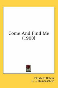 Cover image for Come and Find Me (1908)