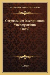 Cover image for Corpusculum Inscriptionum Vitebergensium (1860)