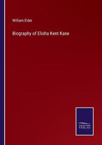 Cover image for Biography of Elisha Kent Kane