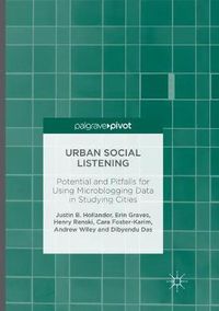 Cover image for Urban Social Listening: Potential and Pitfalls for Using Microblogging Data in Studying Cities