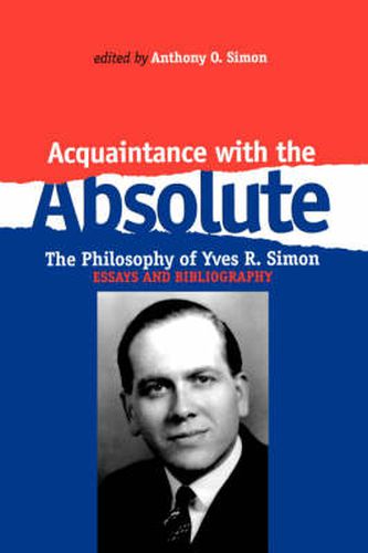 Cover image for Acquaintance With the Absolute: The Philosophical Achievement of Yves R. Simon