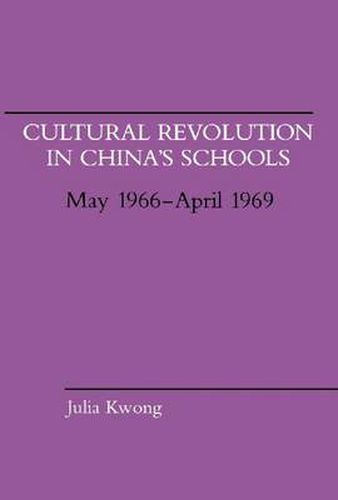 Cover image for Cultural Revolution in China's Schools, May 1966-April 1969