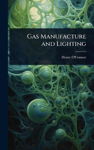 Cover image for Gas Manufacture and Lighting