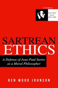 Cover image for Sartrean Ethics: A Defense of Jean-Paul Sartre As A Moral Philosopher