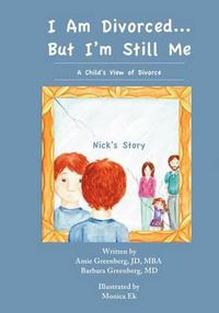 Cover image for I Am Divorced...But I'm Still Me - A Child's View of Divorce - Nick's Story