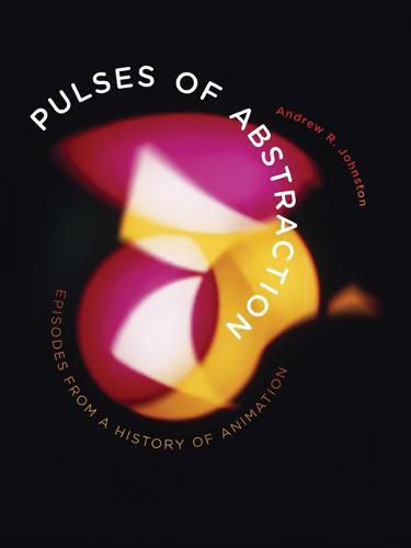 Cover image for Pulses of Abstraction: Episodes from a History of Animation