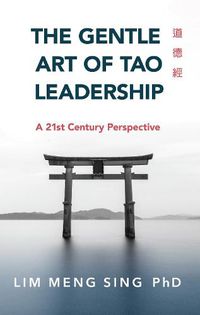 Cover image for The Gentle Art of Tao Leadership: A 21st Century Perspective