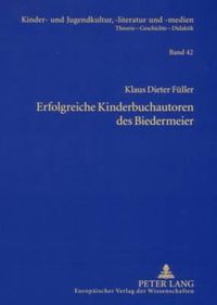 Cover image for Erfolgreiche Kinderbuchautoren Des Biedermeier: Christoph Von Schmid, Leopold Chimani, Gustav Nieritz, Christian Gottlob Barth- Von Der Erbauung Zur Unterhaltung