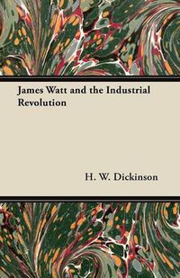 Cover image for James Watt and the Industrial Revolution