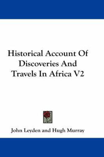 Cover image for Historical Account of Discoveries and Travels in Africa V2