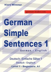 Cover image for German Simple Sentences 1, German - English, Level 1 - Beginners A1