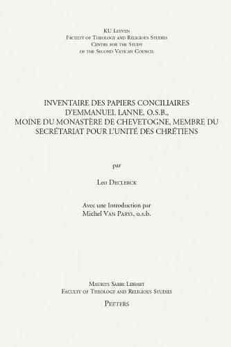 Cover image for Inventaire des papiers conciliaires d'Emmanuel Lanne, O.S.B., moine du monastere de Chevetogne, membre du Secretariat pour l'Unite des Chretiens