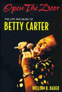 Cover image for Open the Door: The Life and Music of Betty Carter