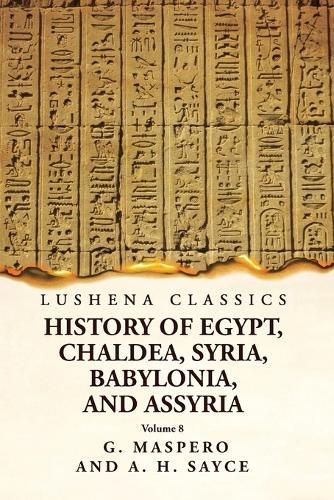 Cover image for History of Egypt, Chaldea, Syria, Babylonia and Assyria Volume 8