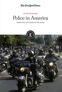 Cover image for Police in America: Inspecting the Power of the Badge