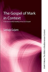 Cover image for The Gospel of Mark in Context: A Social-Scientific Reading of the First Gospel