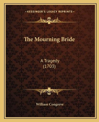 Cover image for The Mourning Bride: A Tragedy (1703)