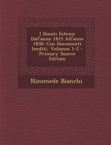 Cover image for I Ducati Estensi Dall'anno 1815 All'anno 1850
