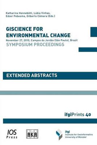 Cover image for Giscience for Environmental Change - Symposium Proceedings: November 27, 2010, Campos Do Jordao (Sao Paulo), Brazil - Extended Abstracts