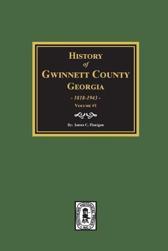 Cover image for History of Gwinnett County, Georgia, 1818-1943. (Volume #1)