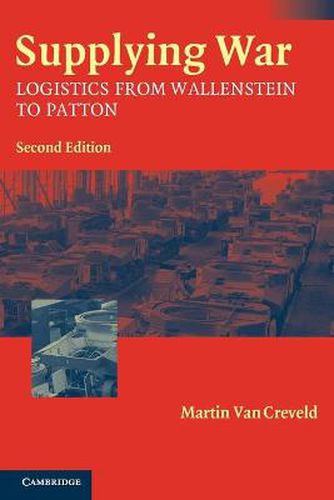 Cover image for Supplying War: Logistics from Wallenstein to Patton