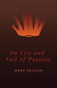 Cover image for On Fire and Full of Passion