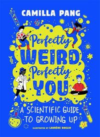 Cover image for Perfectly Weird, Perfectly You: A Scientific Guide to Growing Up
