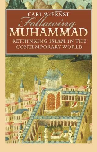 Following Muhammad: Rethinking Islam in the Contemporary World