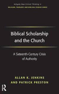 Cover image for Biblical Scholarship and the Church: A Sixteenth-Century Crisis of Authority