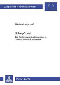 Cover image for Schimpfkunst: Die Bestimmung Des Schreibens in Thomas Bernhards Prosawerk