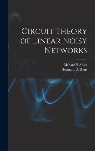 Circuit Theory of Linear Noisy Networks