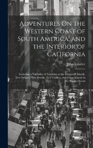 Cover image for Adventures On the Western Coast of South America, and the Interior of California