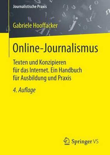 Cover image for Online-Journalismus: Texten Und Konzipieren Fur Das Internet. Ein Handbuch Fur Ausbildung Und Praxis