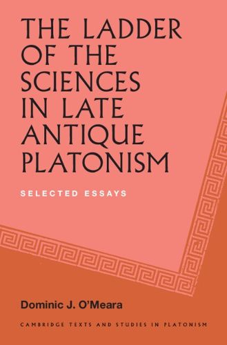 Cover image for The Ladder of the Sciences in Late Antique Platonism