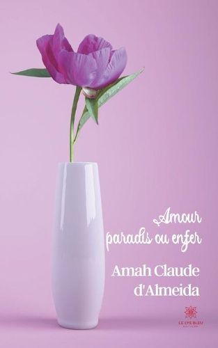 Cover image for Amour, paradis ou enfer