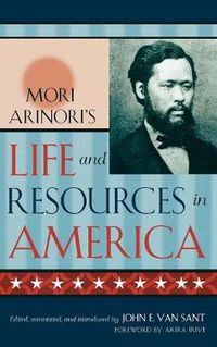 Cover image for Mori Arinori's Life and Resources in America