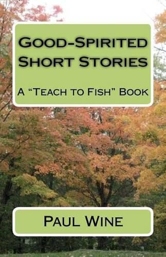 Good-Spirited Short Stories: A  Teach to Fish  Book